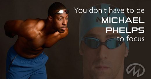 You don't have to be michael phelps to focus